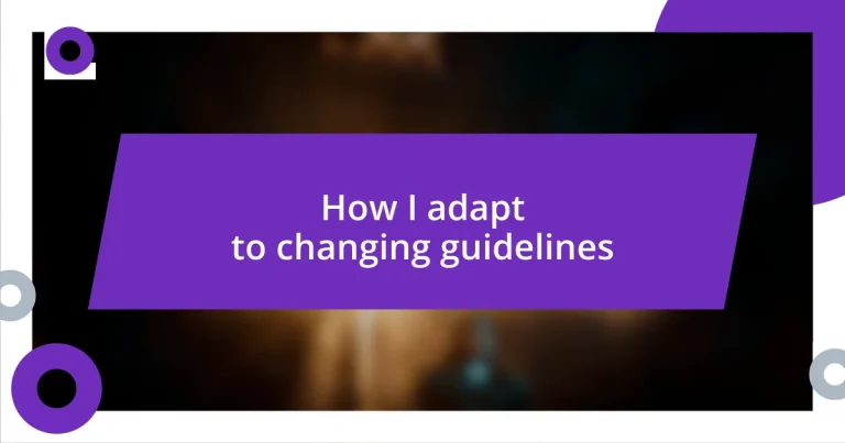 How I adapt to changing guidelines