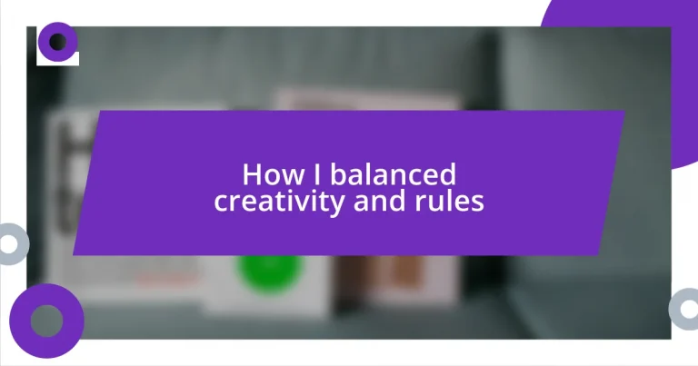 How I balanced creativity and rules