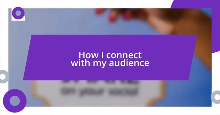 How I connect with my audience