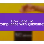 How I ensure compliance with guidelines