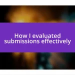 How I evaluated submissions effectively