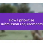 How I prioritize submission requirements