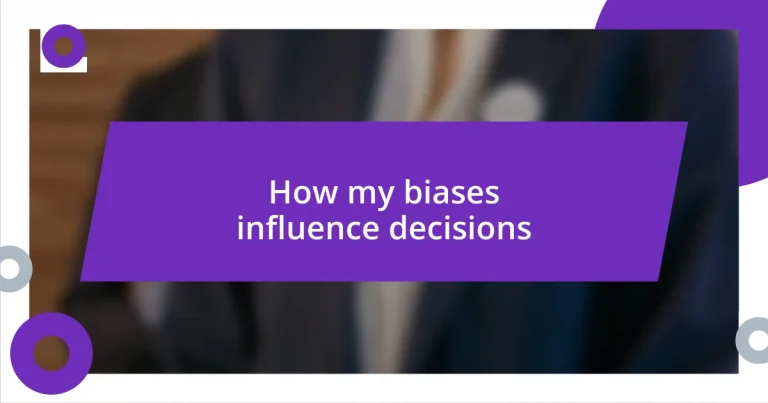 How my biases influence decisions