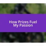 How Prizes Fuel My Passion