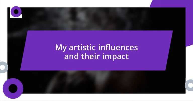 My artistic influences and their impact