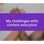 My challenges with contest execution