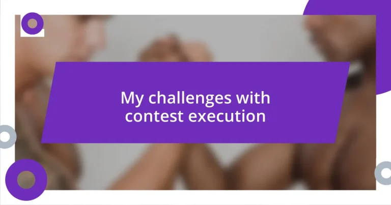 My challenges with contest execution