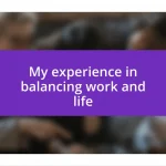 My experience in balancing work and life