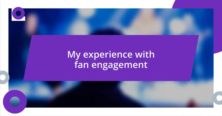 My experience with fan engagement