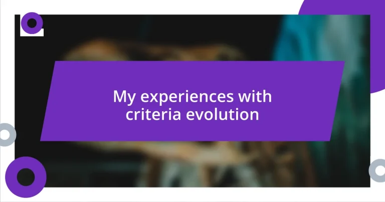 My experiences with criteria evolution