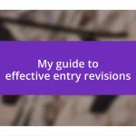 My guide to effective entry revisions