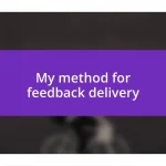 My method for feedback delivery