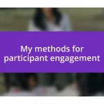 My methods for participant engagement