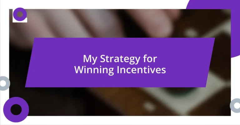 My Strategy for Winning Incentives