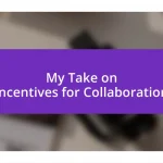 My Take on Incentives for Collaboration