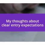 My thoughts about clear entry expectations