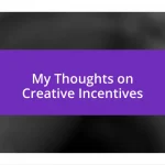 My Thoughts on Creative Incentives