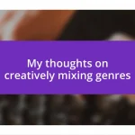 My thoughts on creatively mixing genres