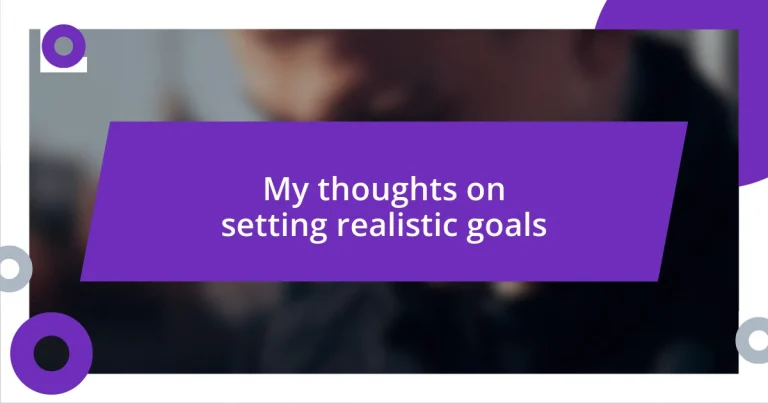 My thoughts on setting realistic goals