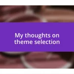 My thoughts on theme selection