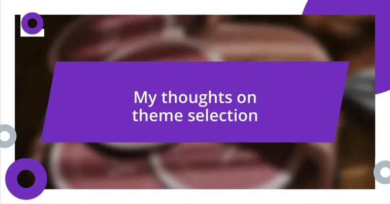 My thoughts on theme selection