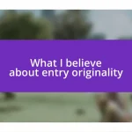 What I believe about entry originality