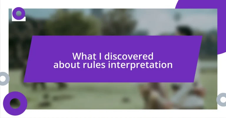 What I discovered about rules interpretation