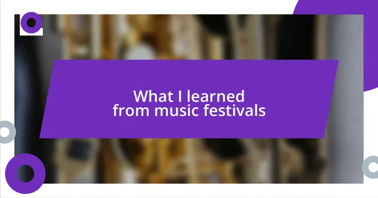 What I learned from music festivals