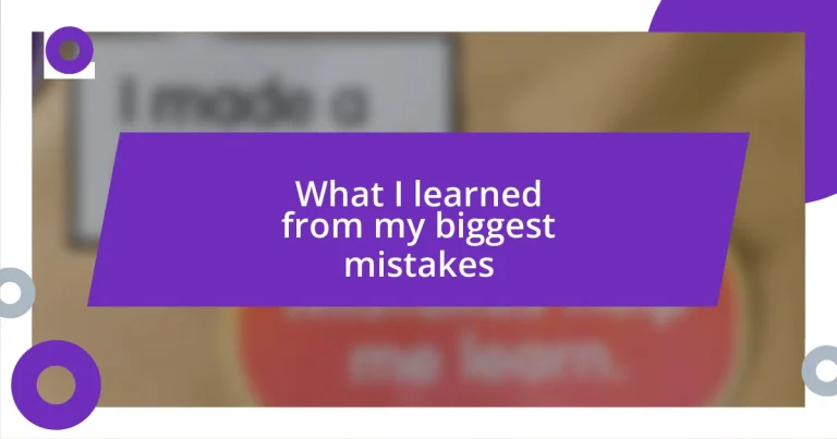 What I learned from my biggest mistakes