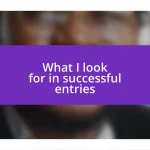 What I look for in successful entries