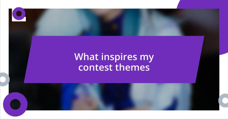 What inspires my contest themes