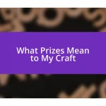 What Prizes Mean to My Craft