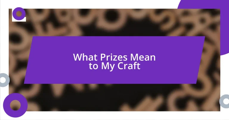 What Prizes Mean to My Craft