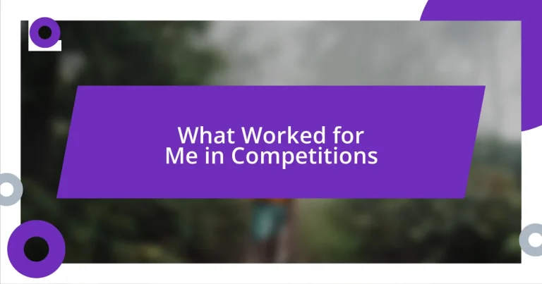 What Worked for Me in Competitions