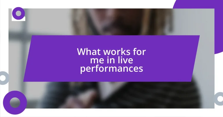 What works for me in live performances