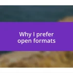 Why I prefer open formats