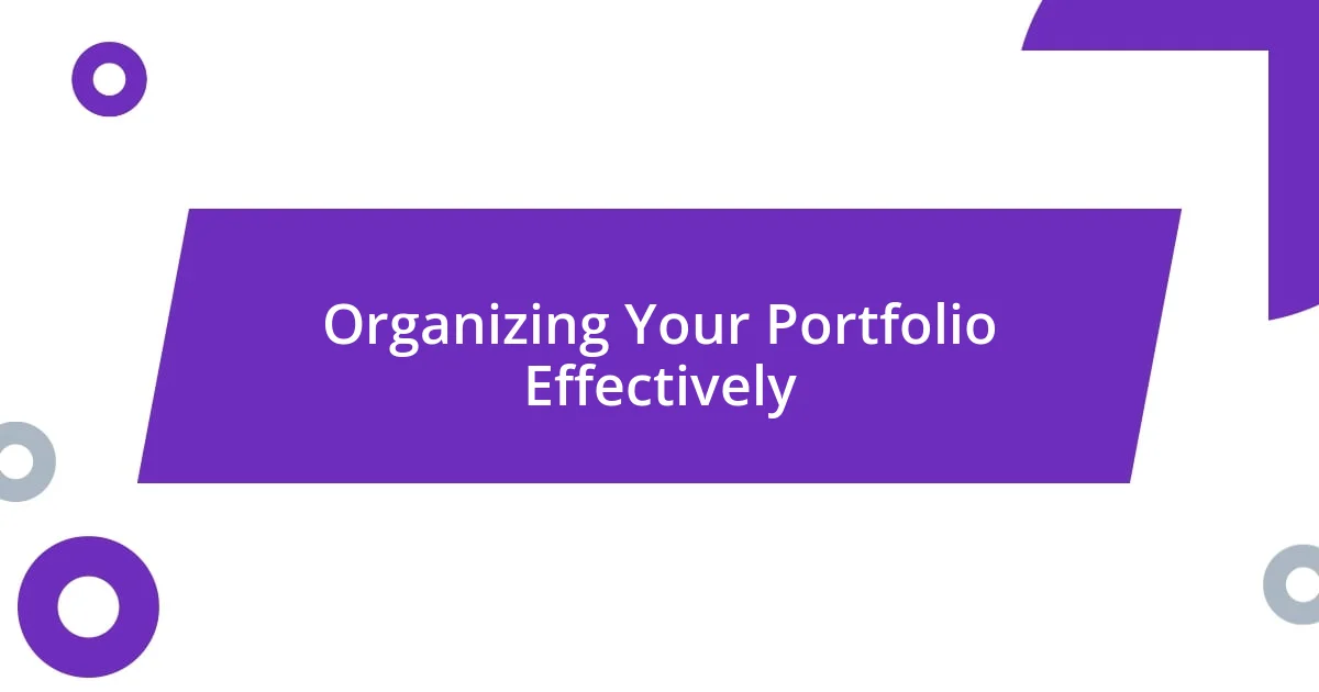 Organizing Your Portfolio Effectively