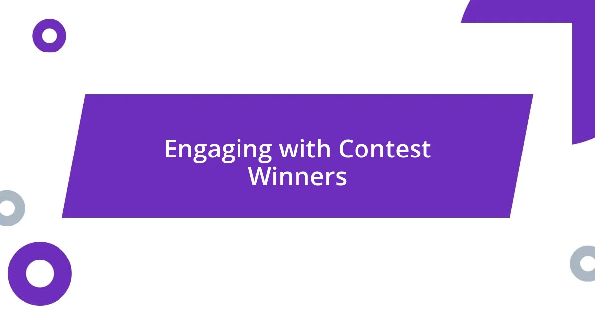 Engaging with Contest Winners