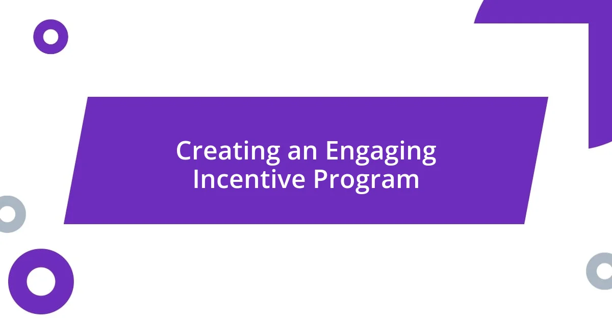 Creating an Engaging Incentive Program